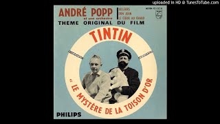 THEME DE TINTIN  BOF quotTINTIN amp LE MYSTERE DE LA TOISON DORquot  André Popp [upl. by Anyela]