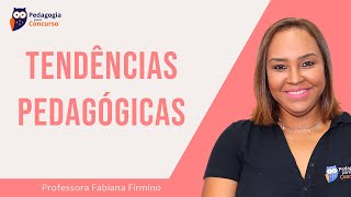 Tendências Pedagógicas  Pedagogia para Concurso [upl. by Bergman358]