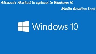 Alternate Method to Update to Windows 10  Media Creation Tool [upl. by Carly415]