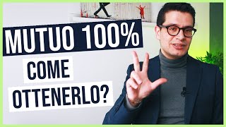 Mutuo CASA al 100 Come ottenerlo🏠 3 soluzioni percorribili per mutui al cento per cento nel 2021 [upl. by Carmelle733]