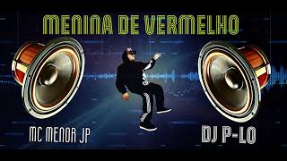 MC Menor JP  Menina de Vermelho remix Dj P Lo bass boost [upl. by Adama733]