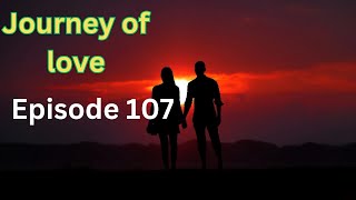 Journey of love Episode 107English storyJourney of love story [upl. by Aliled]