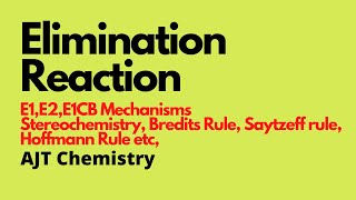 Elimination Reaction E1 E2 E1CB Mechanism StereochemistryAJT Chemistry [upl. by Meingolda]