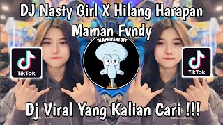 DJ NASTY GIRL X HILANG HARAPAN VIRAL TIK TOK SLOW BASS FULL SONG MAMAN FVNDY 2024 [upl. by Luhar433]