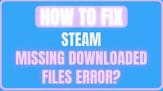 FIX STEAM MISSING DOWNLOADED FILES ERROR NEW [upl. by Enenstein801]