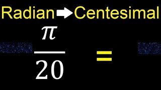 Convert π20 radians to centesimal degrees transform [upl. by Htieh]