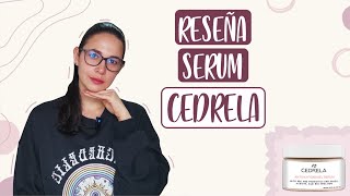 RESEÑA SERUM CEDRELA DALE BRILLO A TU PIEL Easywithlu 2023 [upl. by Sidwel]