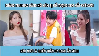 Chàng trai giao hàng hôi hám bị đối tượng xem mắt chê cười nào ngờ là chiến thần uy danh ẩn mình [upl. by Suiravaj436]