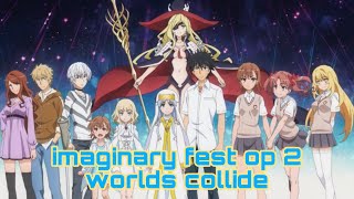 Toaru Majutsu no Index Imaginary Fest OP 2 「worlds collide」 [upl. by Nordine246]