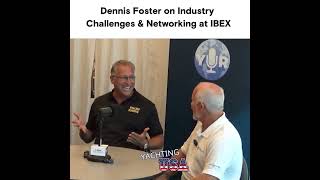 Dennis Foster on Industry Challenges amp Networking at IBEX  Yachting USA [upl. by Retrop]