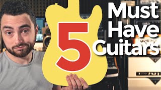 5 Must Have Guitars For Every Player [upl. by Avek]