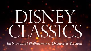 Disney Classics Instrumental Philharmonic Orchestra Versions [upl. by Fanni418]