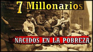 7 Millonarios QUE FUERON POBRES [upl. by Yennep]