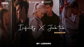 Infinity X Jab tak Mashup  Jabtak Infinity  Lezaro Mashup [upl. by Tteirrah422]