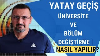 YATAY GEÇİŞLE BÖLÜM VEYA ÜNİVERSİTE DEĞİŞTİRME NASIL OLUR [upl. by Adyela]