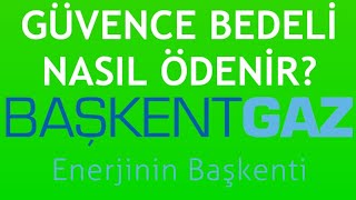 Başkentgaz Güvence Bedeli Nasıl Ödenir [upl. by Ardnait]