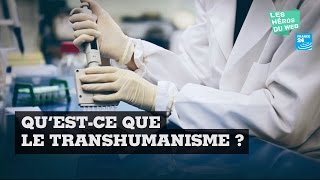 Les Héros du Web  Questce que le Transhumanisme [upl. by Clover617]