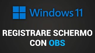 Come registrare lo schermo su Windows 11 gratis con OBS Studio [upl. by Rhyne]