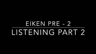 EIKEN Pre 2 Listening Part 2 [upl. by Aznaed]