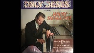 Jimmy Swaggart  Only Jesus Full LP [upl. by Berns]