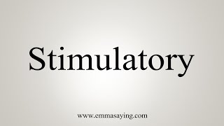 How To Say Stimulatory [upl. by Dianemarie]