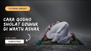 Cara Qodho Sholat Dzuhur Di Waktu Ashar cara qodho sholat dzuhur dan ashar [upl. by Anner]