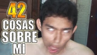 42 COSAS SOBRE MI  Fernanfloo  Especial 200000 suscriptores [upl. by Martella]