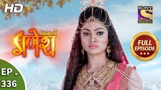 Vighnaharta Ganesh  Ep 336  Full Episode  4th December 2018 [upl. by Petey]