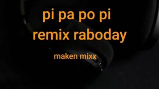 Pi pa po pi remix raboday by maken mixx ft dj roxx [upl. by Ilrebma646]