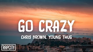 Chris Brown amp Young Thug  Go Crazy Lyrics [upl. by Whale]