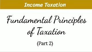 Fundamental Principles of Taxation Part 2 [upl. by Ecela]