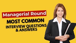 Managerial Round Interview Questions and Answers for 2024 [upl. by Sirap641]