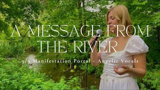 A MESSAGE FROM THE RIVER  99 Manifestation Portal  44 Minute Angelic Vocals  432hz [upl. by Anayd565]