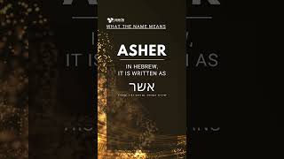 The meaning of ASHERs name [upl. by Nalyt]