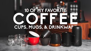 10 of My Favorite Coffee Cups Mugs amp Drinkware [upl. by Alaine663]