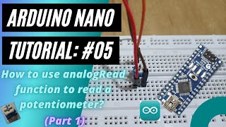 Arduino Nano Tutorial 5 How to use analogRead function to read a potentiometer Part 1 [upl. by Hays]