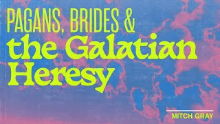 Pagans Brides amp the Galatian Heresy  Mitch Gray  Renew Church NZ Online [upl. by Lotsyrc]