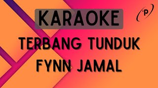 Fynn Jamal  Terbang Tunduk Karaoke [upl. by Debera]