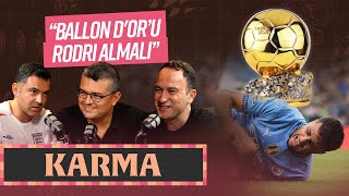 KARMA 9 UEFA Avrupa Ligi Rodri Ballon d’Or  Gökhan Abdik Müjdat M Muratoğlu amp Özkan Öztürk [upl. by Aremmat]