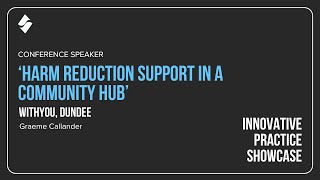 SDF InnovativePractice2024 WithYou Dundee Harm Reduction Support in a Community Hub [upl. by Allin]