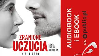 Zranione uczucia KA Figaro Audiobook PL [upl. by Atnicaj]