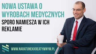 Nowa ustawa o wyrobach medycznych sporo namiesza w ich reklamie [upl. by Emelia]