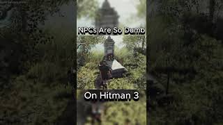 NPCs Are Dumb in Hitman 3 Hitman3 SilentAssassin stealthgameplay fypシ゚ hitman gaming epic [upl. by Sidras669]