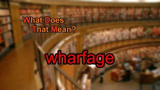 What does wharfage mean [upl. by Costa328]