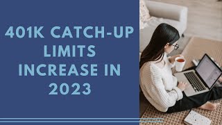 401k CatchUp Limits Increase in 2023  2023 401k Limit Changes and Updates [upl. by Attemaj]