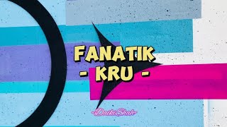 KRU  Fanatik Lirik Lagu [upl. by Kamal]