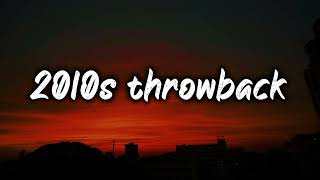 2010s throwback mix nostalgia playlist [upl. by Eimmac]