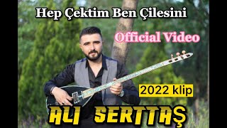 Ali SERTTAŞ amp HEP ÇEKTİM BEN ÇİLESİNİ  Klip █▬█ █ ▀█▀ ♫2022♫ █▬█ █ ▀█▀ [upl. by Stout]