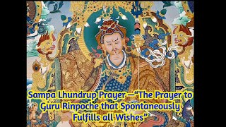 Sampa Lhundrup Prayer —“The Prayer to Guru Rinpoche that Spontaneously Fulfills all Wishes” [upl. by Salesin]