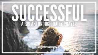 Prayer To Be Successful and Achieve Much More Than Mediocrity  Daily Prayer [upl. by Anibas]